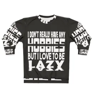 "No Hobbies" Lazy Sweatshirt - Show Your Idle Lifestyle