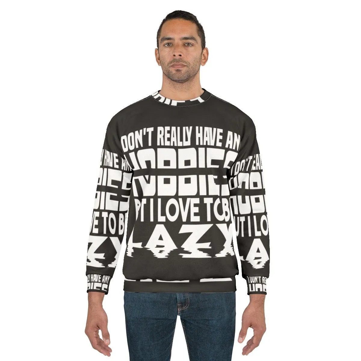 "No Hobbies" Lazy Sweatshirt - Show Your Idle Lifestyle