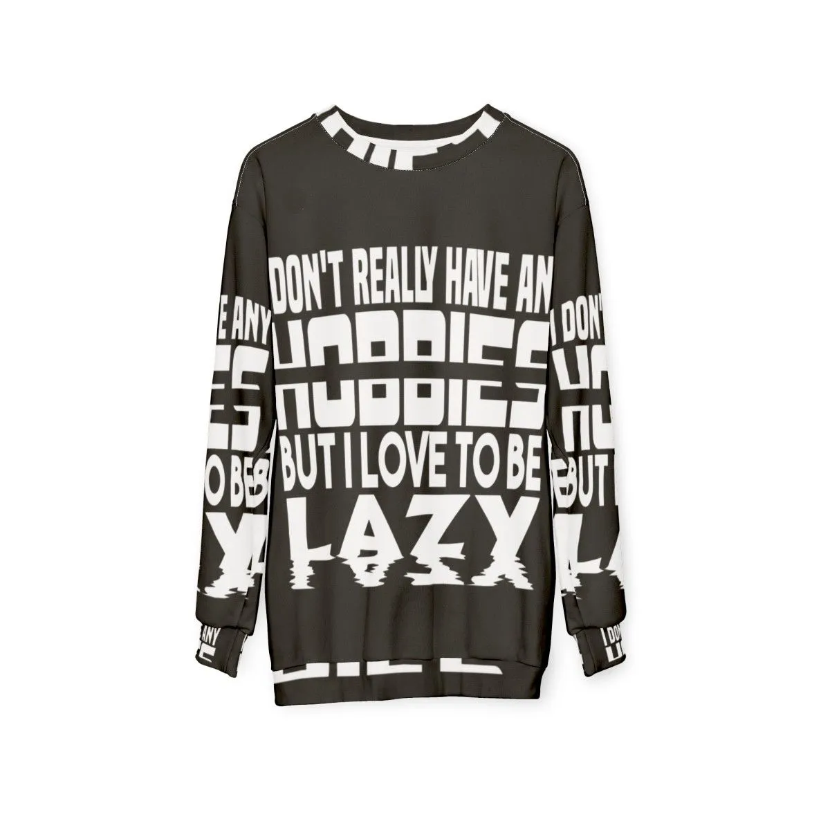 "No Hobbies" Lazy Sweatshirt - Show Your Idle Lifestyle